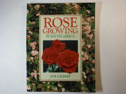 Rose Growing in South Africa - Softcover - Zoe Gilbert