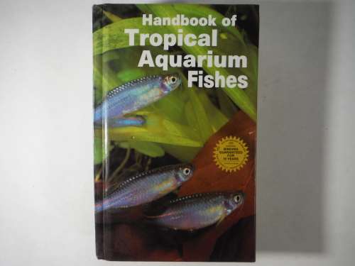 Handbook of Tropical Aquarium Fishes - Dr Herbert R Axelrod and  Dr Leanard P Schultz