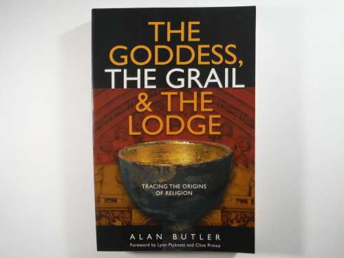 The Goddess, The Grail and The Lodge - Paperback - Alan Butler