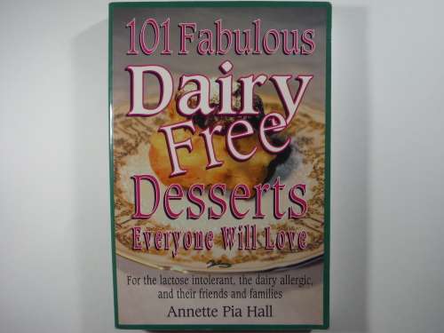101 Fabulous Dairy-Free Desserts Everyone Will Love - Softcover - Annette Pia Hall