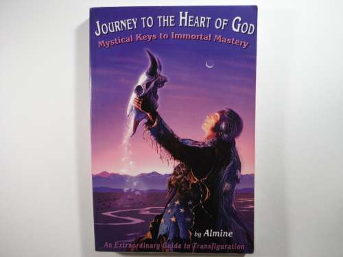 Journey to the Heart of God :  Mystical Keys to Immortal Mastery - Paperback - Almine