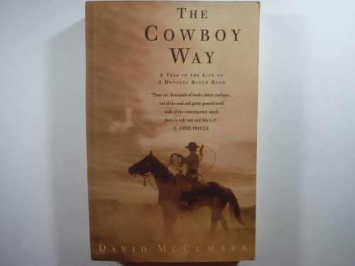 The Cowboy Way : A Year in the Life of a Montana Ranch Hand - David McCumber