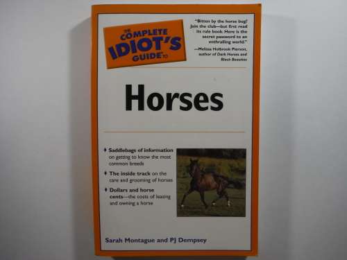 The Complete Idiot`s Guide to Horses - Sarah Montague