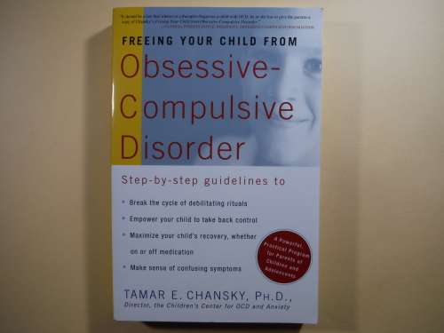Freeing Your Child From Obsessive Compulsive Disorder - Tamar E. Chansky, PH. D.