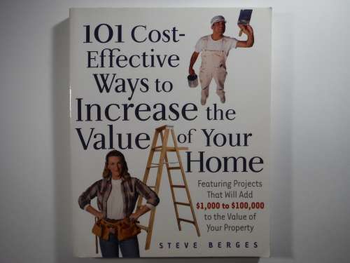 101 Cost-Effective Ways to Increase the Value of Your Home - Softcover - Steve Berges