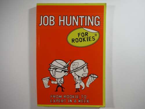 Job Hunting for Rookies : From Rookie to Expert in a Week - Softcover