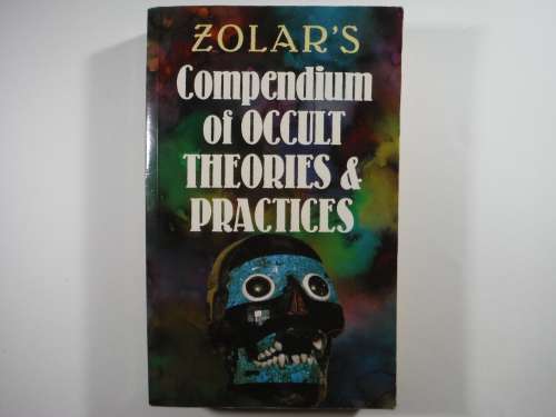Zolar`s Compendium of Occult Theories and Practices - Paperback - Published in 1988