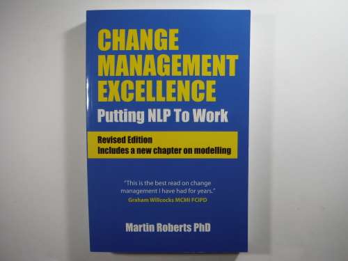 Change Management Excellence : Putting NLP to Work - Martin Roberts, PhD
