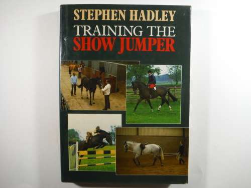 Training the Show Jumper - Hardcover - Stephen Hadley