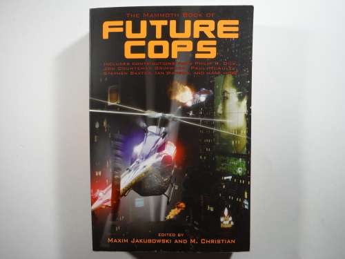 The Mammoth Book of Future Cops - Paperback - Edited by Maxim Jakubowski