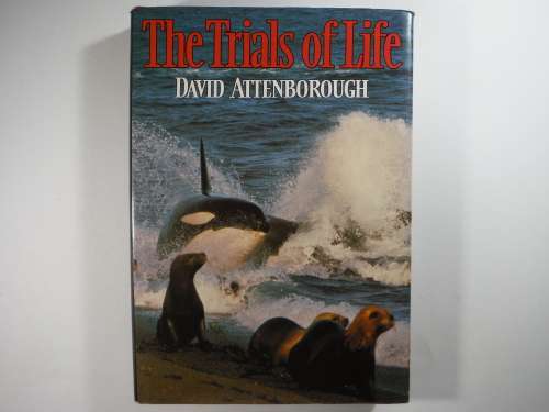 The Trials of Life - Hardcover - David Attenborough