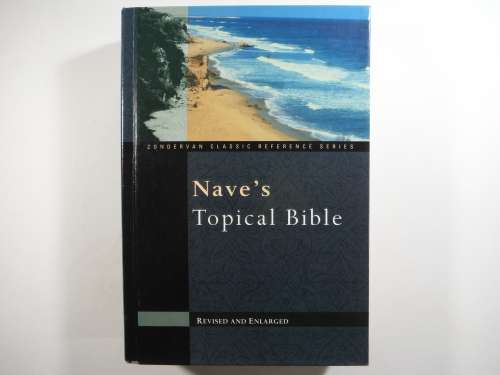 Nave`s Topical Bible : Revised and Enlarged - Orville J. Nave