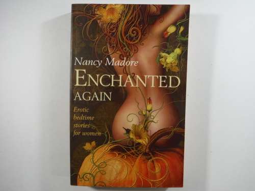 Enchanted Again : Erotic Bedtime Stories for Women - Nancy Madore