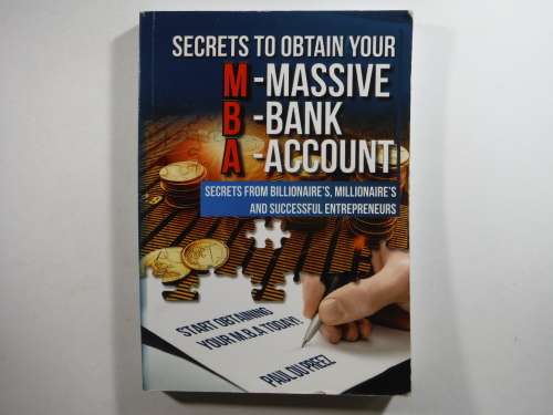 Secrets to Obtain Your Massive Bank Account - Paul du Preez