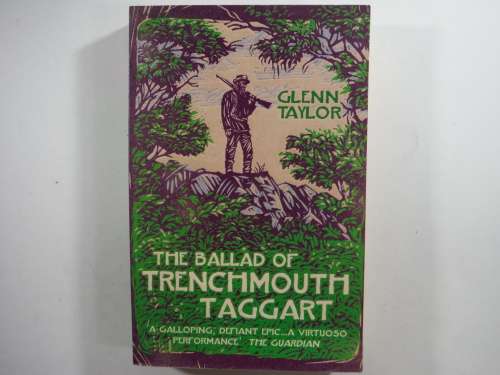 The Ballad of Trenchmouth Taggart - Paperback - Glenn Taylor