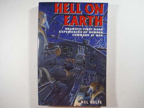 Hell on Earth : Dramatic First Hand Experiences of Bomber Command at War