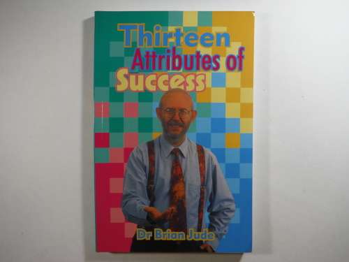 Thirteen Attributes of Success - Paperback - Dr Brian Jude