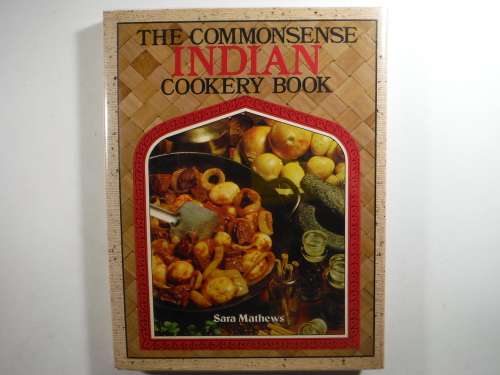 The Commonsense Indian Cookery Book - Hardcover - Sara Mathews