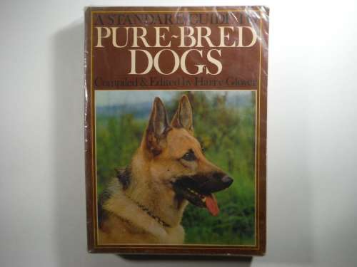 A Standard Guide to Pure-Bred Dogs - Compiled and Edited by Harry Glover - 1982