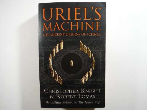 Uriel`s Machine : The Ancient Origins of Science - Christopher Knight