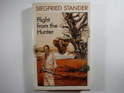 Flight From the Hunter - Hardcover - Siegfried Stander - 1977