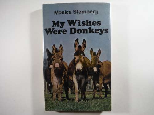 My Wishes Were Donkeys - Monica Sternberg - 1972 - First British Edition