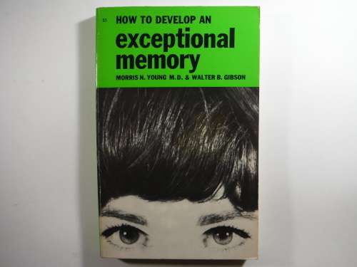 How to Develop an Exceptional Memory - Morris N. Young M.D. - 1962 First Edition