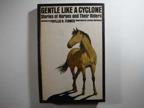 Gentle Like a Cyclone : Stories of Horses and Their Riders - Hardcover - 1974