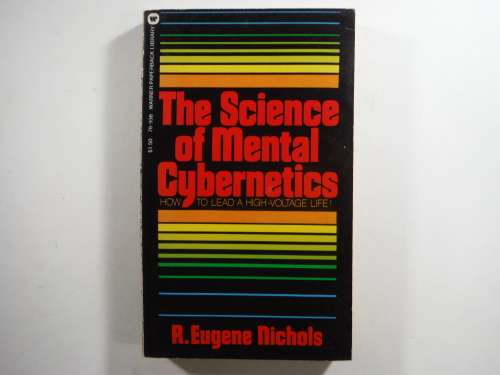 The Science of Mental Cybernetics - R. Eugene Nichols - 1975