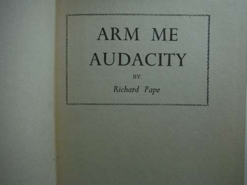 Arm Me Audacity - Hardcover - Richard Pape - 1955 First Edition