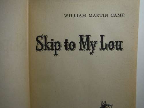 Skip to My Lou - Hardcover - William Martin Camp - Published 1945