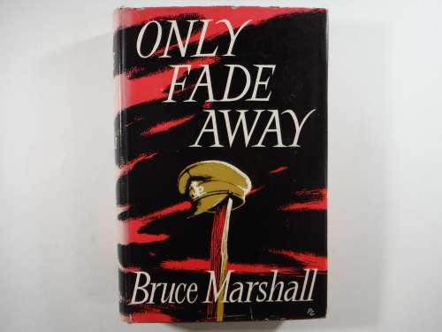 Only Fade Away - Hardcover - Bruce Marshall - 1954