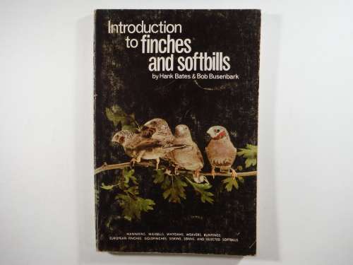 Introduction to Finches and Softbills - Hank Bates - Published 1968