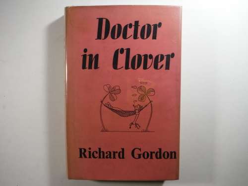 Doctor in Clover - Hardcover - Richard Gordon - 1960 First Edition