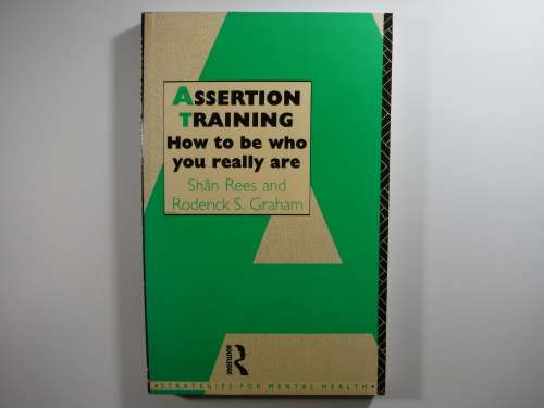 Assertion Training : How to be who you really are - Shan Rees