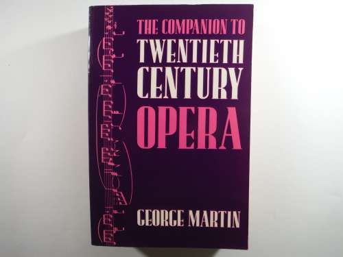 The Companion to Twentieth Century Opera - George Martin