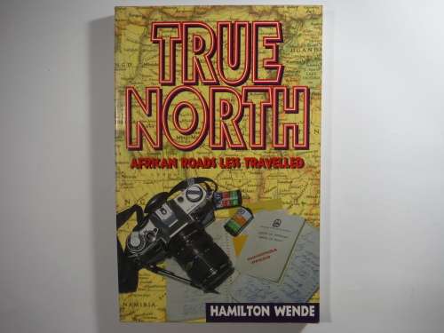 True North : African Roads Less Travelled - Paperback - Hamilton Wende