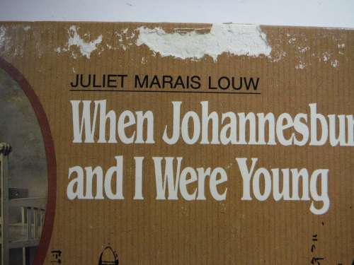 When Johannesburg and I Were Young - Juliet Marais Louw