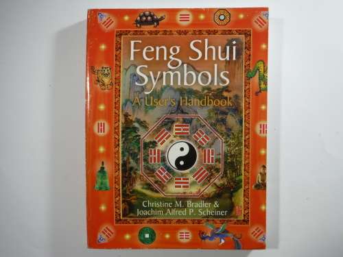 Feng Shui Symbols : A User`s Handbook - Christine M. Bradler