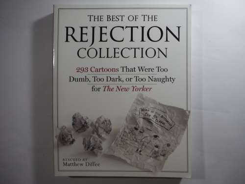 The Best of the Rejection Collection : 293 Cartoons Rescued by Matthew Diffee