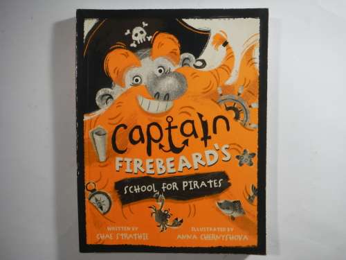 Captain Firebeard`s School for Pirates - Softcover - Chae Strathie