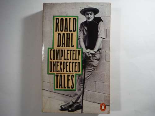 Completely Unexpected Tales - Roald Dahl