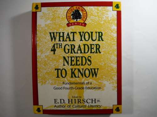 What Your 4th Grader Needs to Know - Hardcover - Edited by E.D. Hirsch Jr.