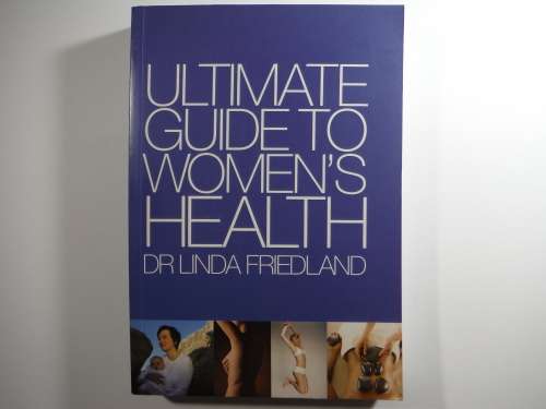 Ultimate Guide to Women`s Health - Dr Linda Friedland