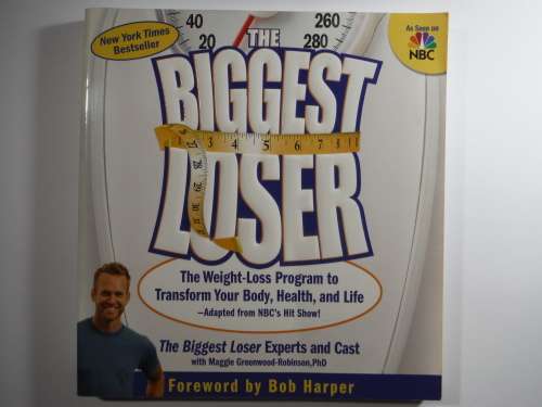 The Biggest Loser : The Weight-Loss Program to Transform Your Body, Health and Life