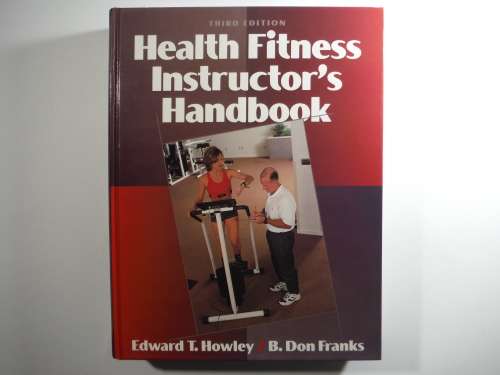 Health Fitness Instructor`s Handbook : Third Edition - Edward T. Howley