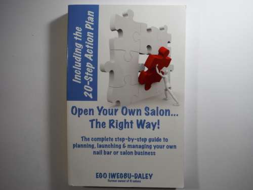 Open Your Own Salon...The Right Way! - Ego Iwegbu-Daley