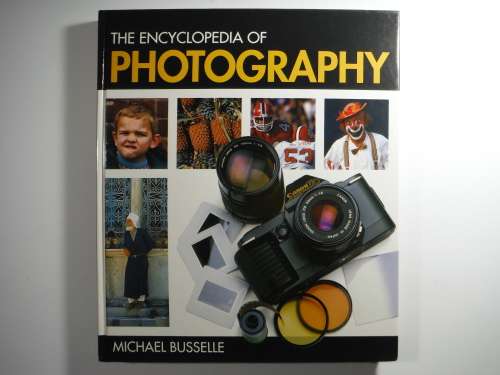 The Encyclopedia of Photography - Michael Busselle - Published in 1992