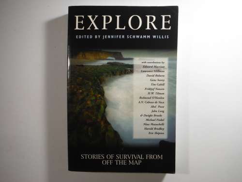 Explore : Stories of Survival From Off The Map - Edited by Jennifer Schwamm Willis