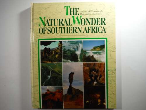 The Natural Wonder of Southern Africa - Alf Wannenburgh and J.R.Dickson